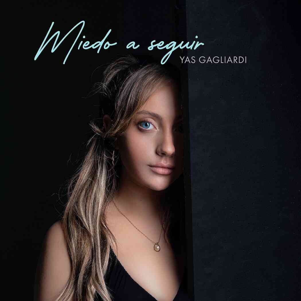 YAS GAGLIARDI presenta «Miedo A Seguir», su nuevo single